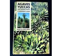 Agaves, Yuccas and Related Plants: A Gardener's Guide