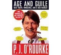 Age and Guile Beat Youth, Innocence, and a Bad Haircut (O'Rourke, P. J.)