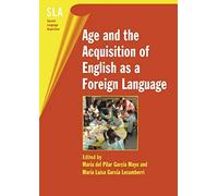 Age and the Acquisition of English as a Foreign Language: 4 (Second Language Acquisition)