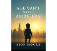 AGE CAN’T STOP AMBITION