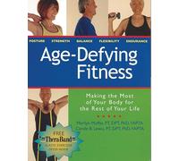 Age-Defying Fitness: Making the Most of Your Body for the Rest of Your Life