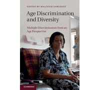 Age Discrimination and Diversity: Multiple Discrimination from an Age Perspective