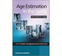 Age Estimation in the Living: The Practitioner's Guide