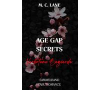 Age Gap Secrets - Verbotene Begierde: XL Sammelband spicy forbidden Age Gap Romance mit Daddy Kink (VERBOTEN - Die Sammelbänder tabuloser Leidenschaft)
