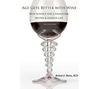 Age Gets Better with Wine: New Science for a Healthier, Better, and Longer Life