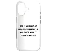 Age is an issue of mind over matter. If you don’t mind Case for iPhone 17