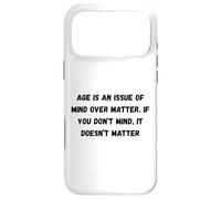 Age is an issue of mind over matter. If you don’t mind Case for iPhone 17 Pro Max