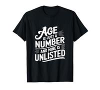 Age Is Just a Number and Mine Is Unlisted T-Shirt