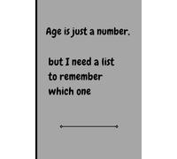 Age is just a number, but i need a list to remember which one: Funny Gift Notebook Journal for Friends and Family