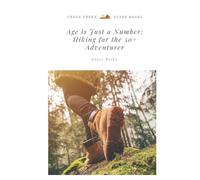 Age is Just a Number: Hiking for the 50+ Adventurer