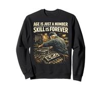 Age Is Just A Number Skill Is Forever Mechanic Sweatshirt