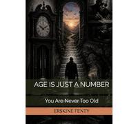AGE IS JUST A NUMBER: You Are Never Too Old