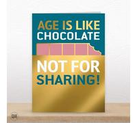 Age Is Like Chocolate, Not For Sharing!- Funny Birthday Card
