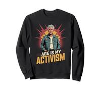 Age Is My Activism Empowered Pro-Aging Elder Sweatshirt