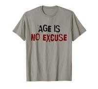 Age Is No Excuse Old Age Motivation Fitness T-Shirt