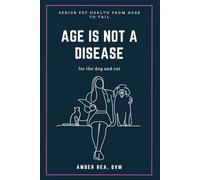 Age is not a disease: Senior Pet Health from nose to tail for the dog and cat