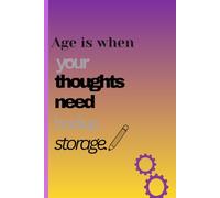 Age is when your thoughts need backup storage.: Since My Brain Is Running Out of Space