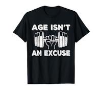 Age Isn't An Excuse Funny Womens Fitness Women Men Who Lift T-Shirt