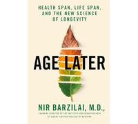 Age Later: Health Span, Life Span, and the New Science of Longevity