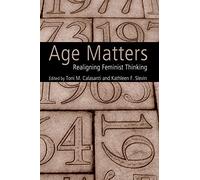 Age Matters: Re-Aligning Feminist Thinking