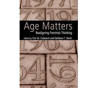Age Matters: Re-Aligning Feminist Thinking