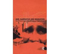 Age, Narrative and Migration: The Life Course and Life Histories of Bengali Elders in London