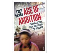 Age of Ambition: Chasing Fortune, Truth and Faith in the New China