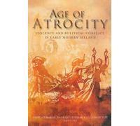 Age of Atrocity: Violence and Political Conflict in Early Modern Ireland