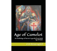 Age of Camelot: An Anthology of Heroic Legends from Dark Age Britain