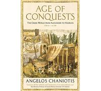 Age of Conquests: The Greek World from Alexander to Hadrian (336 BC - AD 138) (The Profile History of the Ancient World Series Main)