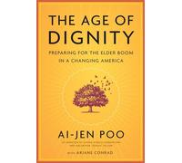 Age of Dignity, The : Caring for a Changing America: Preparing for the Elder Boom in a Changing America