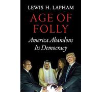 Age of Folly: America Abandons Its Democracy