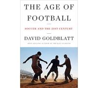 Age of Football : Soccer and the 21st Century