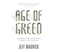 Age of Greed: The Triumph of Finance and the Decline of America, 1970 to the Present