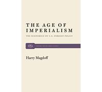 Age of Imperialism: Economics of United States Foreign Policy: 18 (Monthly Review Press Classic Titles)