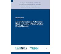 Age of Information as Performance Metric for Control of Wireless Cyber Physical Systems: 7 (Reports on Communication Networks)
