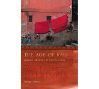 Age Of Kali, The: Indian Travels & Encounters
