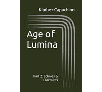 Age of Lumina: Part 2: Echoes & Fractures (Kinaya Rising)