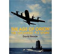 AGE OF ORION: The Lockheed P-3 Story (Schiffer Military/Aviation History)