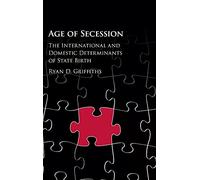 Age of Secession: The International and Domestic Determinants of State Birth