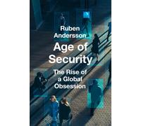 Age of Security : The Rise of a Global Obsession
