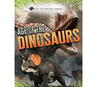 Age of the Dinosaurs (Life on Ancient Earth)