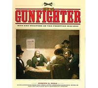 Age of the Gunfighter: Men and Weapons on the Frontier, 1840-1900