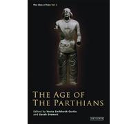 Age of the Parthians, The (The Idea of Iran)