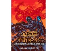 Age of the Titan: A Forsaken Soldier. A Fanatical Foe. A Final Stand.