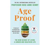 Age Proof : The New Science of Living a Longer and Healthier Life by ...
