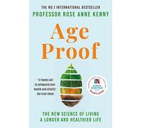 Age Proof: The New Science of Living a Longer and Healthier Life The No 1 International Bestseller
