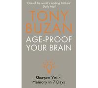 AGE-PROOF YOUR BRAIN: Sharpen Your Memory in 7 Days