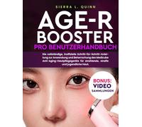 AGE-R BOOSTER PRO BENUTZERHANDBUCH: Die vollständige, inoffizielle Schritt-für-Schritt-Anleitung zur Anwendung und Beherrschung des Medicube ... für strahlende, straffe und jugendliche Haut