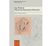 Age-Related Dopamine-Dependent Disorders: International Symposium on Age-Related Monoamine-Dependent Disorders and Their Modulation by Gene and ... (Frontiers of Neurology and Neuroscience, 14)